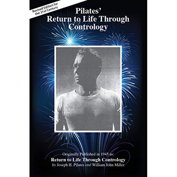 Pre-Owned Pilates' Return to Life Through Contrology: Revised Edition for the 21st Century, (Paperback)
