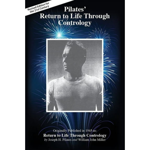 Pilates' Return to Life Through Contrology: Revised Edition for the 21st Century, (Paperback)