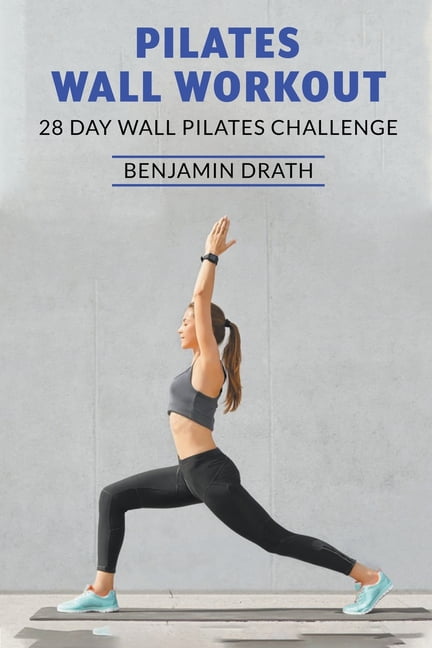 Wall Pilates Workouts for Women: A 28-Day Challenge Guide for
