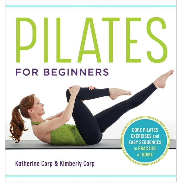 Pilates for Beginners Core Pilates Exercises and Easy Sequences to