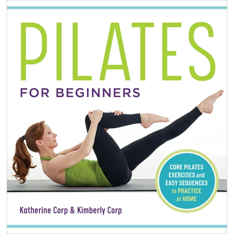 Pilates for Beginners Core Pilates Exercises and Easy Sequences to Practice at Home Paperback Walmart