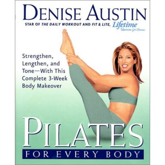 Pre-Owned Pilates for Every Body: Strengthen, Lengthen, and Tone-- With This Complete 3-Week Body Makeover (Hardcover) 1579546137 9781579546137