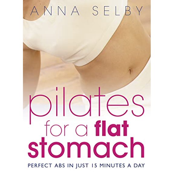 Pre-Owned Pilates for a Flat Stomach: Core Strength in Just 15 Minutes a Day (Paperback) 0007141270 9780007141272
