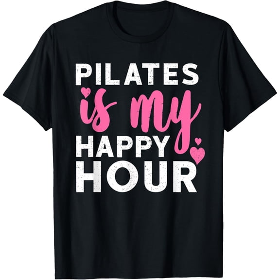 Pilates is My Happy Hour - Funny Workout Gift Idea T-Shirt
