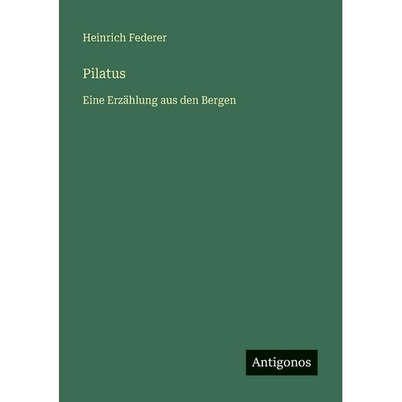Pilatus: Eine Erzählung aus den Bergen, (Paperback)