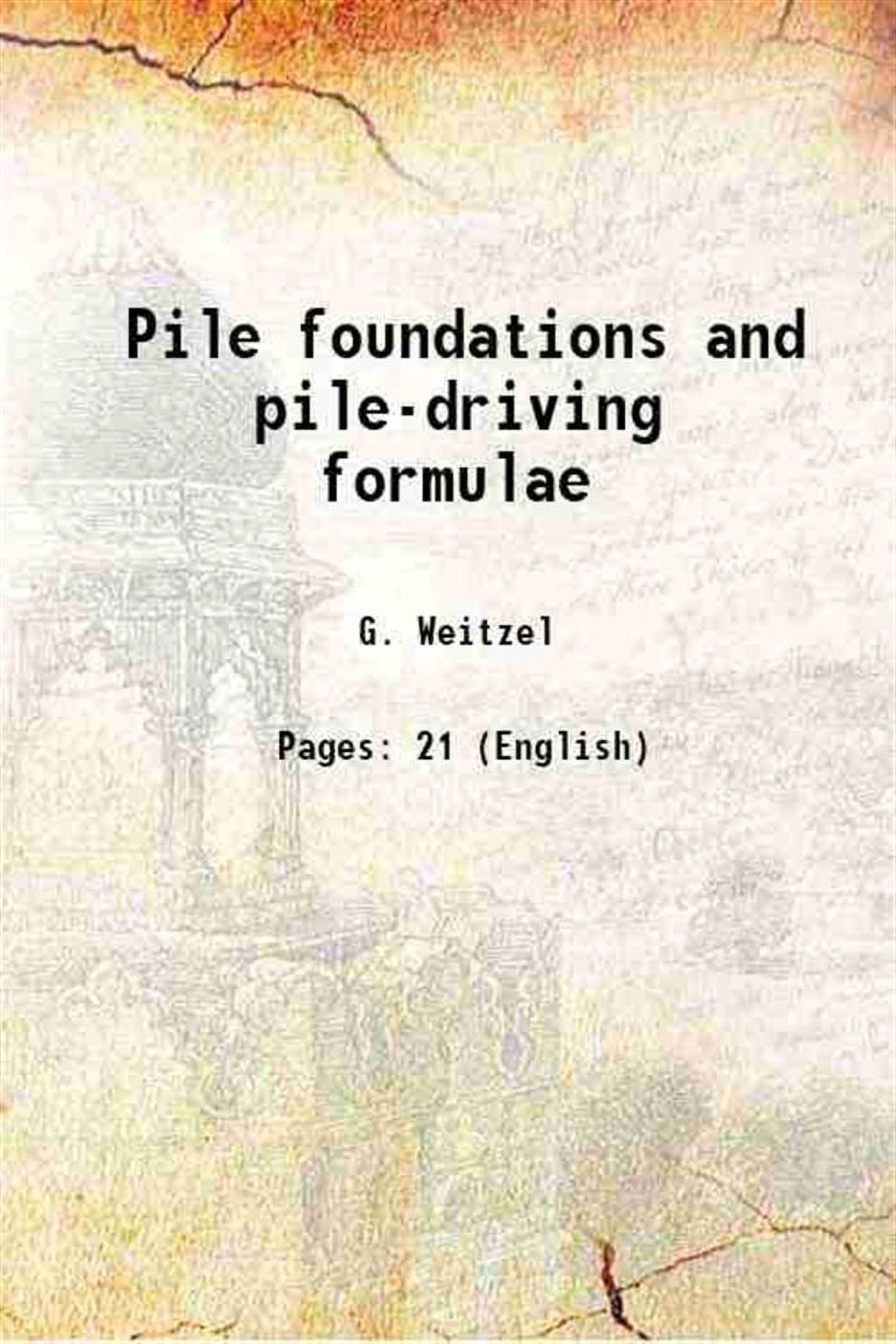 Pile foundations and pile-driving formulae 1881 [Hardcover] - Walmart.com
