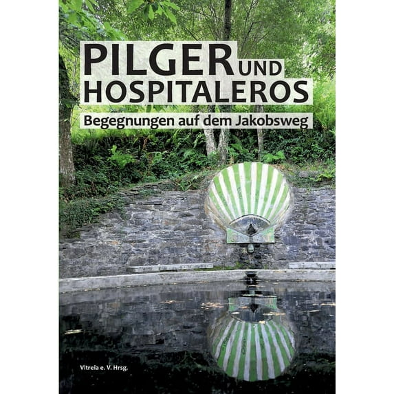 Pilger und Hospitaleros: Begegnungen auf dem Jakobsweg, (Paperback)