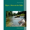 thumbnail image 1 of Pilgern - Beten mit den FÃ¼Ãen: Gedanken zum Pilgern, (Paperback), 1 of 1