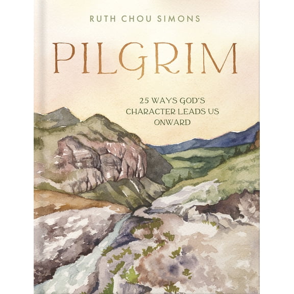 Pilgrim: 25 Ways God's Character Leads Us Onward, (Hardcover)