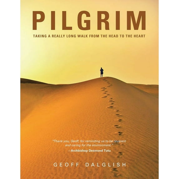 Pilgrim: Taking a Really Long Walk from the Head to the Heart (Paperback)