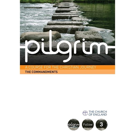 Pilgrim : The Commandments: A Course for the Christian Journey