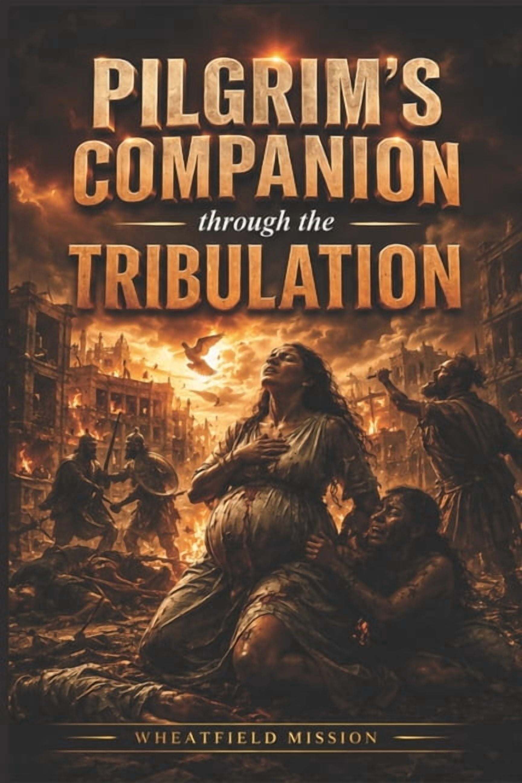 Pilgrim's Companion Through the Tribulation, (Paperback)