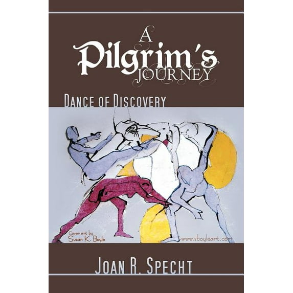 A Pilgrim's Journey: Dance of Discovery, (Paperback)