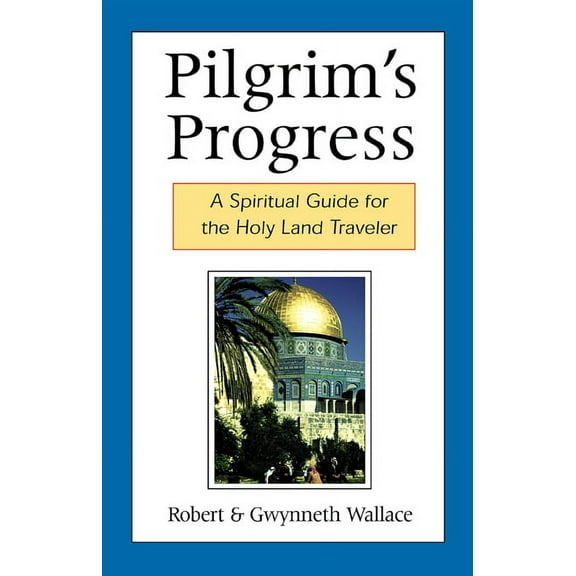 Pilgrim's Progress: A Spiritual Guide for the Holy Land Traveler (Paperback)
