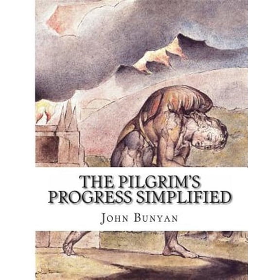Pilgrim's Progress Simplified : Includes Modern Translation, Study Guide, Historical Context, Biography, and Character Index