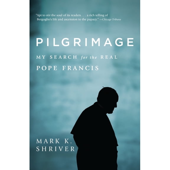 Pilgrimage: My Search for the Real Pope Francis, (Paperback)