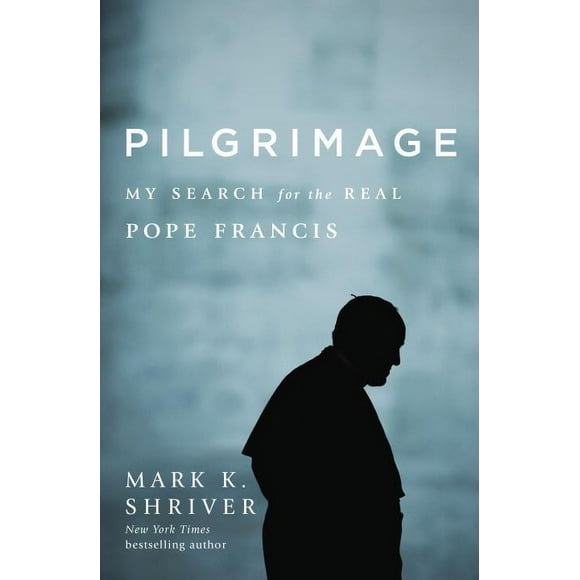 Pilgrimage: My Search for the Real Pope Francis (Hardcover)