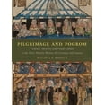 thumbnail image 1 of Pilgrimage and Pogrom: Violence, Memory, and Visual Culture at the Host-Miracle Shrines of Germany and Austria, (Hardcover), 1 of 1