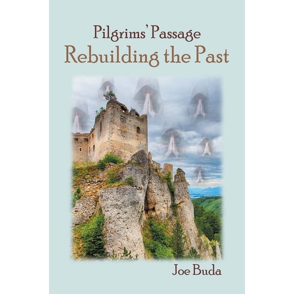 Pilgrims' Passage: Rebuilding the Past, (Paperback)