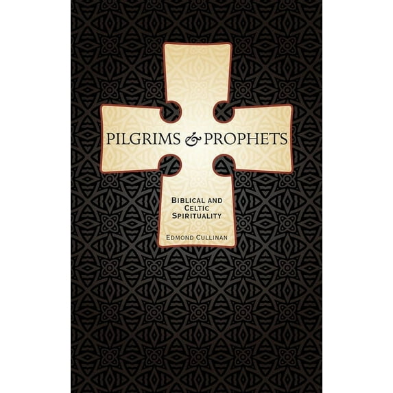 Pilgrims and Prophets : Biblical and Celtic Spirituality (Paperback)