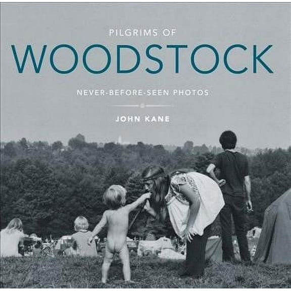 Pilgrims of Woodstock : Never-Before-Seen Photos