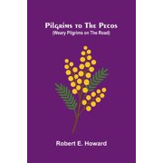Pilgrims to the Pecos Weary Pilgrims on the Road, Paperback