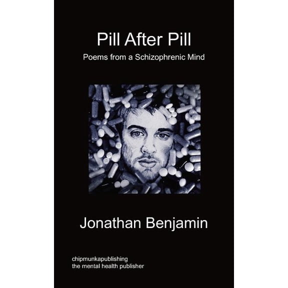 Pill After Pill - Poems from a Schizophrenic Mind, (Paperback)