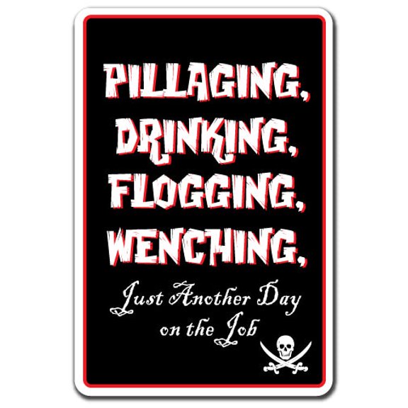 Pillaging Drinking Flogging Wenching novelty sticker | Indoor/Outdoor | Funny Home Décor for Garages Living Rooms Bedroom Offices | SignMission Gift Liquor Alcohol Beer Wall Plaque