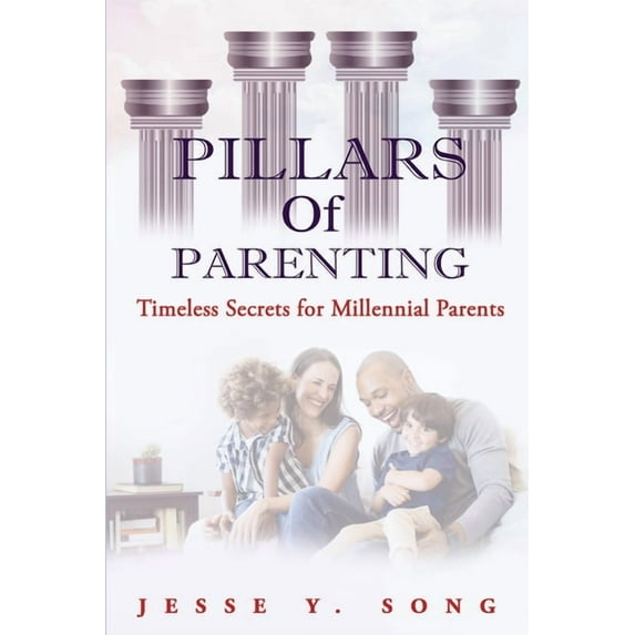 Pillars of Parenting: Timeless Secrets for Millennial Parents, (Paperback)