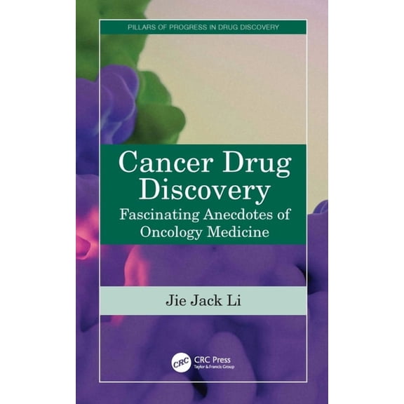 Pillars of Progress in Drug Discovery Cancer Drug Discovery: Fascinating Anecdotes of Oncology Medicine, (Paperback)