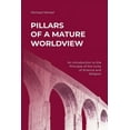 thumbnail image 1 of Pillars of a Mature Worldview: An Introduction to the Principle of the Unity of Science and Religion (Paperback), 1 of 1