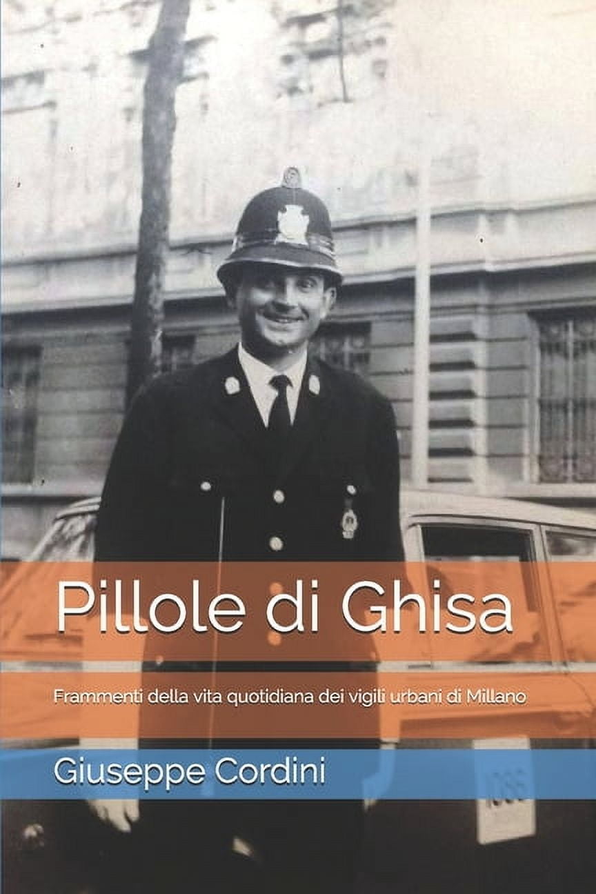 Pillole di Ghisa: Frammenti della vita quotidiana dei vigili urbani di Millano (Paperback)
