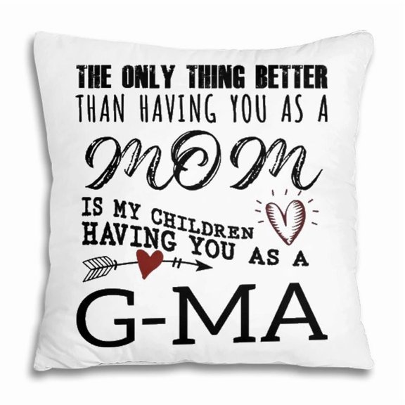 Pillow Cover - Gma Grandma Gift Gma The Only Thing Better Pillow