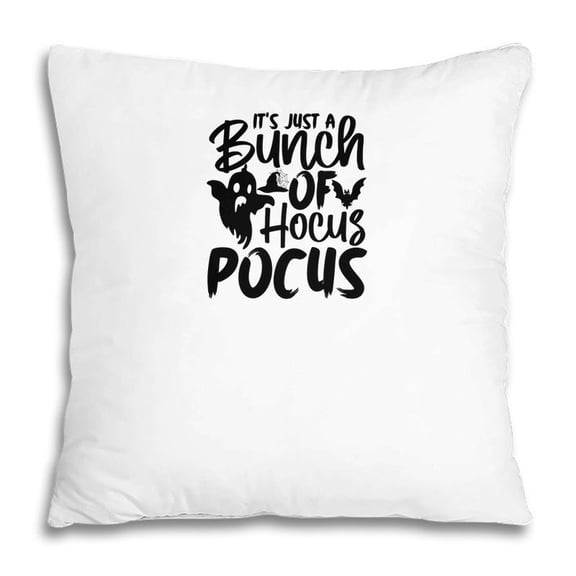 Pillow Cover - Its Just A Bunch Of Hocus Pocus Halloween Boo Ghost Pillow