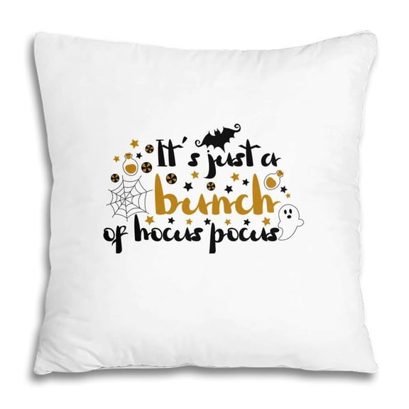 Pillow Cover - Its Just A Bunch Of Hocus Pocus Halloween Color Pillow