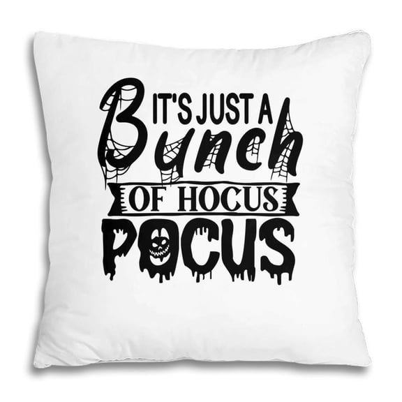 Pillow Cover - Its Just A Bunch Of Hocus Pocus Halloween Fun Pillow