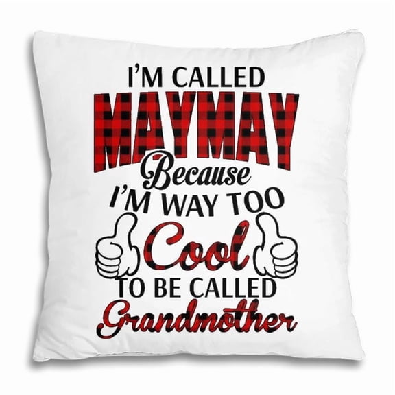Pillow Cover - Maymay Grandma Gift Im Called Maymay Because Im Too Cool To Be Called Grandmother Pillow