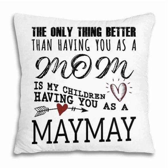 Pillow Cover - Maymay Grandma Gift Maymay The Only Thing Better Pillow