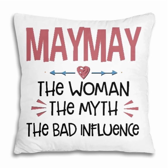 Pillow Cover - Maymay Grandma Gift Maymay The Woman The Myth The Bad Influence Pillow