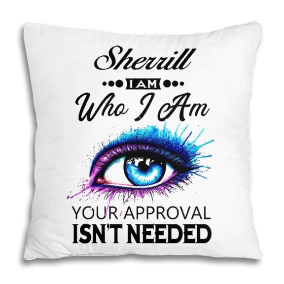 Pillow Cover - Sherrill Name Gift Sherrill I Am Who I Am Pillow