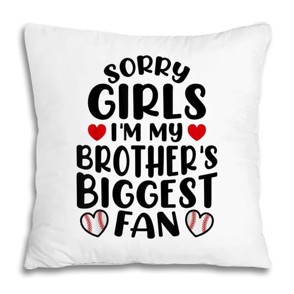 Pillow Cover - Sorry Girls Im My Brothers Biggest Fan Baseball Sister Pillow