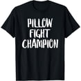 thumbnail image 1 of Pillow Fight Champion - Popular Funny Quote T-Shirt, 1 of 4