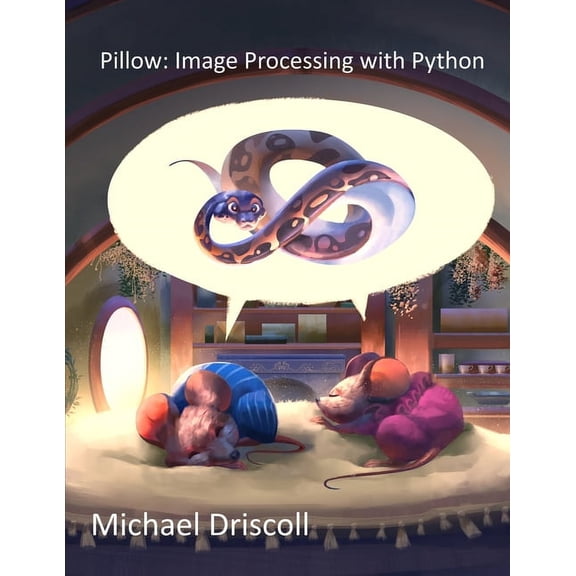 Pillow: Image Processing with Python (Paperback) by Michael Driscoll