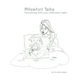 thumbnail image 1 of Pillowfort Talks: Connecting With Your Child Each Night, (Paperback), 1 of 1