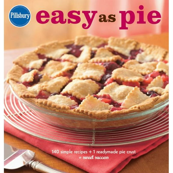 Pre-Owned Pillsbury Easy as Pie: 140 Simple Recipes + 1 Readymade Pie Crust = Sweet Success (Pillsbury Cooking) (Hardcover) 0470485531