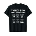 thumbnail image 1 of Pilot Aviation 6 Things I Do in My Spare Time Airplane Lover T-Shirt, 1 of 5