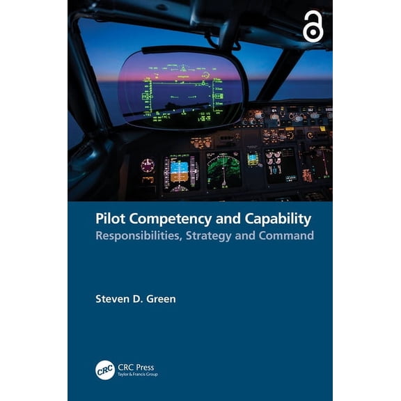 Pilot Competency and Capability: Responsibilities, Strategy, and Command, (Paperback)