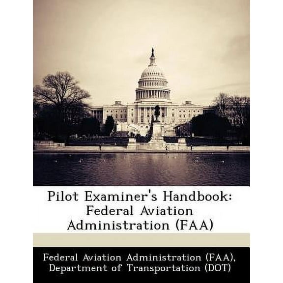 Pilot Examiner's Handbook : Federal Aviation Administration (FAA) (Paperback)