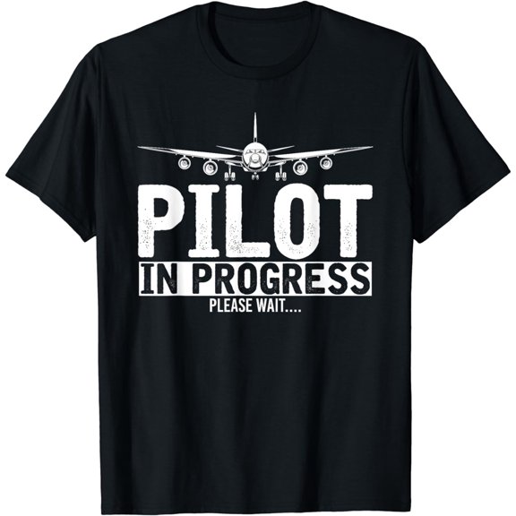 Pilot In Progress Please Wait Funny Future Pilot Gift Pilot T-Shirt