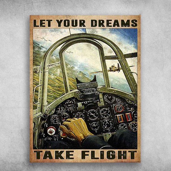 Pilot Poster, Airplane Cockpit - Let Your Dreams, Take Flight 11 x 17 Inch Poster